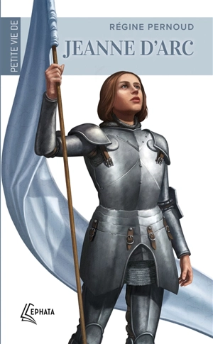 Petite vie de Jeanne d'Arc - Régine Pernoud