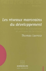 Les réseaux marocains du développement : géographie du transnational et politiques du territoire - Thomas Lacroix