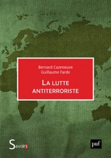La lutte antiterroriste : la France au défi - Bernard Cazeneuve