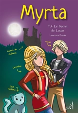Myrta. Vol. 4. Le secret de Lucas - Laurence Erwin