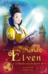 Le monde d'Elven. Vol. 3. Le rendez-vous des Quatre Vents - Laurence Erwin