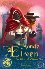 Le monde d'Elven. Vol. 2. Les voleurs du Château Noir - Laurence Erwin