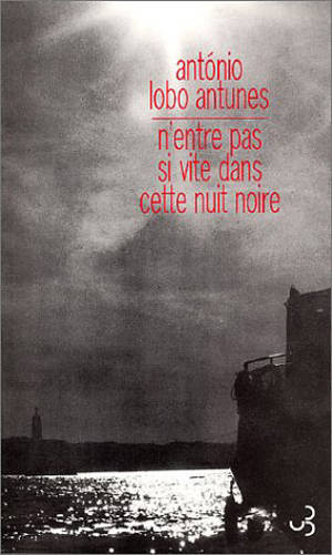 N'entre pas si vite dans cette nuit noire : poème - Antonio Lobo Antunes