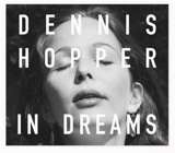 In Dreams : Scenes from the Archive - Dennis Hopper