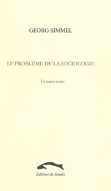 Le problème de la sociologie : et autres textes - Georg Simmel