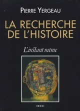 La Recherche de l'histoire - Pierre Yergeau
