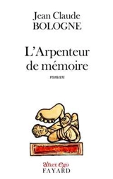 L'arpenteur de mémoire - Jean Claude Bologne