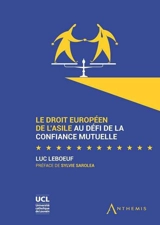 Le droit européen de l'asile au défi de la confiance mutuelle - Luc Leboeuf