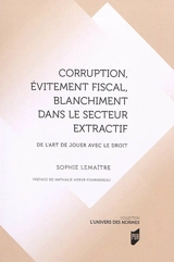 Corruption, évitement fiscal, blanchiment dans le secteur extractif : de l'art de jouer avec le droit - Sophie Lemaître