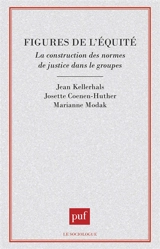 Figures de l'équité : la construction des normes de justice dans les groupes - Jean Kellerhals