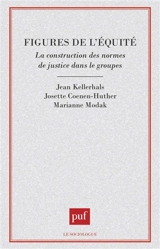 Figures de l'équité : la construction des normes de justice dans les groupes - Jean Kellerhals