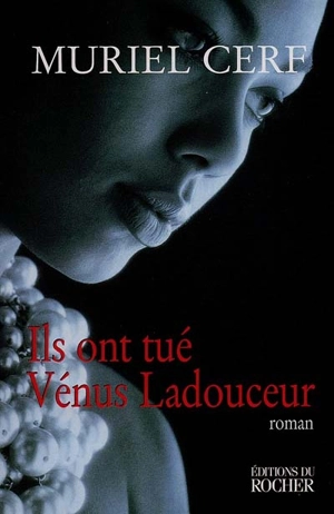Ils ont tué Vénus Ladouceur - Muriel Cerf