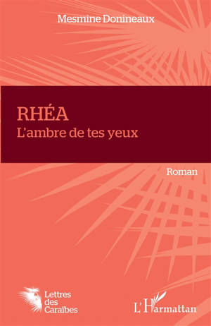 Rhéa : l'ambre de tes yeux - Donineaux Mesmine