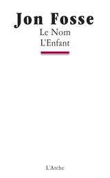 Le nom. L'enfant - Jon Fosse