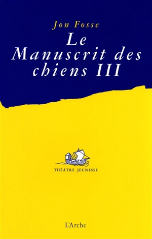 Le manuscrit des chiens. Vol. 3. Quelle misère ! - Jon Fosse