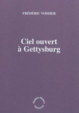 Ciel ouvert à Gettysburg - Frédéric Vossier