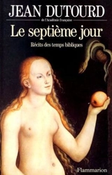 Le septième jour : récits des temps bibliques - Jean Dutourd
