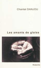 Les amants de glaise - Chantal Danjou