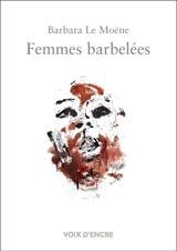 Femmes barbelées - Barbara Le Moëne