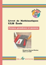 Livret de mathématiques Ulis école. Vol. 4. Formes, grandeurs et mesures - Morgane Sanzey-Nicolas