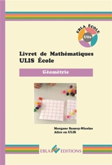 Livret de mathématiques Ulis école. Vol. 3. Géométrie - Morgane Sanzey-Nicolas