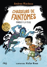Chasseurs de fantômes. Vol. 3. Panique à la plage - Andres Miedoso