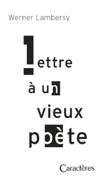 Lettre à un vieux poète - Werner Lambersy