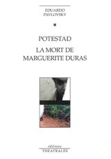 Potestad. La mort de Marguerite Duras - Eduardo Pavlovsky