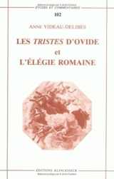 Les Tristes d'Ovide et l'élégie romaine : une poétique de la rupture - Anne Videau-Delibes