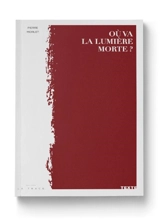Où va la lumière morte ? - Pierre Morlet