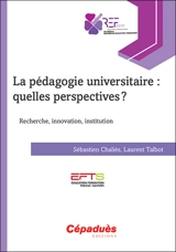 La pédagogie universitaire : quelles perspectives ? : recherche, innovation, institution - Réseau international de recherche en éducation et formation. Rencontres internationales (2019 ; Toulouse)