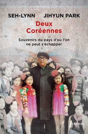 Deux Coréennes : souvenirs du pays d'où l'on ne peut s'échapper - Jihyun Park
