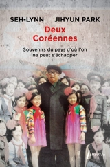 Deux Coréennes : souvenirs du pays d'où l'on ne peut s'échapper - Jihyun Park
