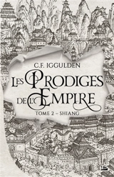 Les prodiges de l'empire. Vol. 2. Shiang - Conn Iggulden