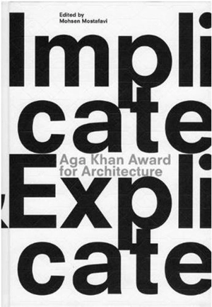 Aga Khan Award for Architecture 2010 Implicate & Explicate - Lars Müller