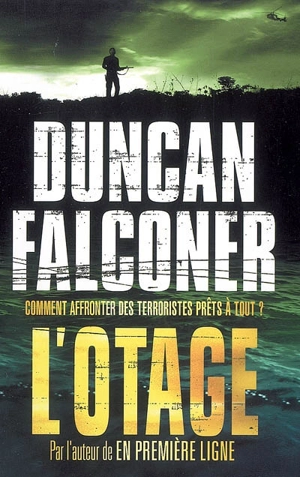 L'otage : comment affronter des terroristes prêts à tout ? - Duncan Falconer