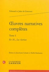 Oeuvres narratives complètes. Vol. 1 - Edmond de Goncourt
