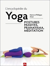 L'encyclopédie du yoga : postures passives, pranayama, méditation - Marie Amar