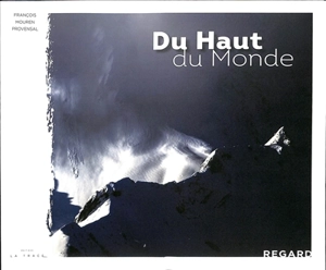 Du haut du monde - François Mouren Provensal