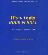 It's not only rock'n'roll : sexe, drogues & sagesse du rock - Catherine Viale