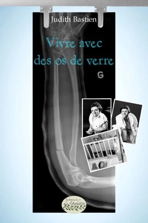 Vivre avec des os de verre - Bastien, Judith