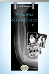 Vivre avec des os de verre - Bastien, Judith