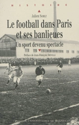 Le football dans Paris et ses banlieues, de la fin du XIXe siècle à 1940 : un sport devenu spectacle - Julien Sorez