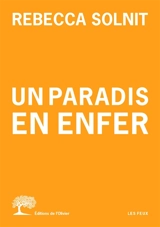 Un paradis en enfer : quand des communautés extraordinaires naissent du désastre - Rebecca Solnit