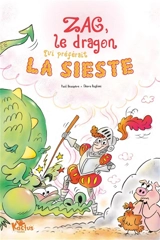 Zag, le dragon qui préférait la sieste - Paul Beaupère