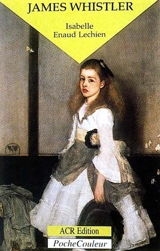James Whistler, le peintre et le polémiste : 1834-1903 - Isabelle Enaud-Lechien