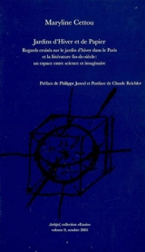 Jardins d'Hiver et de Papier : regards croisés sur le Jardin d'hiver dans le Paris et la littérature de fin-de-siècle, un espace entre science et imaginaire - Maryline Cettou