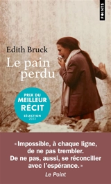 Le pain perdu : récit - Edith Bruck