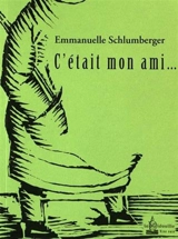 C'était mon ami... - Emmanuelle Schlumberger