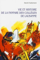 Vie et histoire de la fanfare des collèges de Lausanne - David Auberson